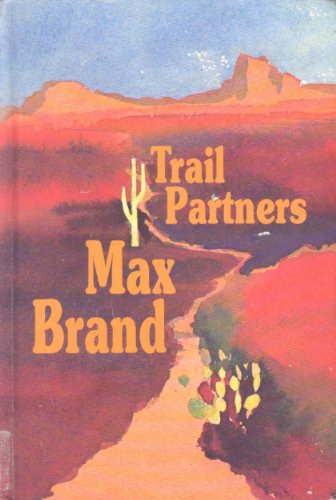 Trail Partners by Max Brand 
			
			
		
		
		
       	 
       		
       			,