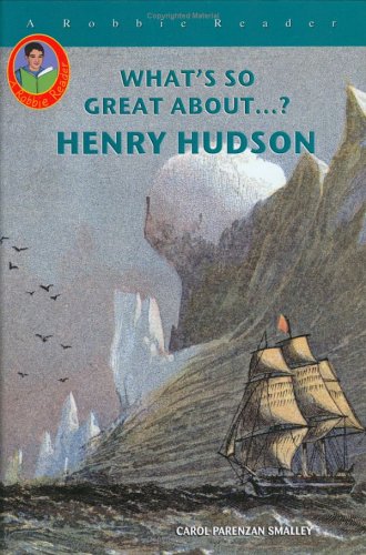 Henry Hudson (Robbie Readers) (What's So Great About?) by Carol Parenzan Smalley