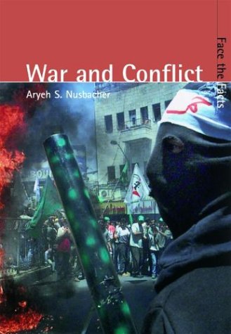 War and Conflict (Face the Facts) by Aryeh J. S. Nusbacher