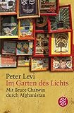 Im Garten des Lichts: Mit Bruce Chatwin durch Afghanistan - Peter Levi