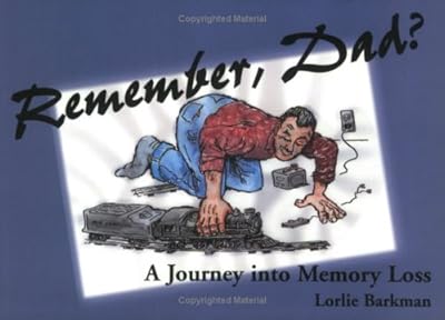 Remember Dad?: A Journey Into Memory Loss