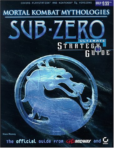 Mortal Kombat Mythologies: Sub-Zero Ultimate Strategy Guide, Official by Sybex Inc.