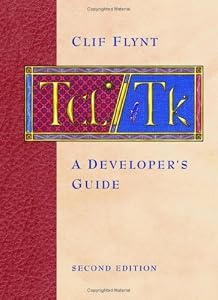 Tcl/Tk: A Developer's Guide (The Morgan Kaufmann Series in Software Engineering and Programming) by Clif Flynt