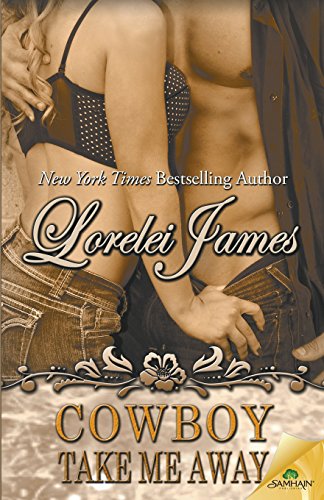 Cowboy Take Me Away by Lorelei James