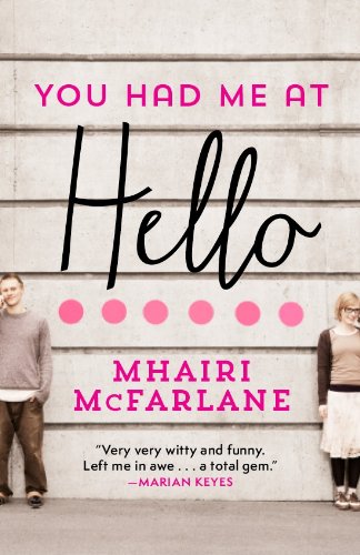 You Had Me At Hello by Mhairi McFarlane