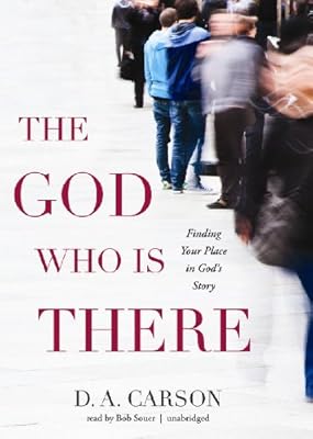 The God Who Is There: Finding Your Place in God's Story (Library Edition)