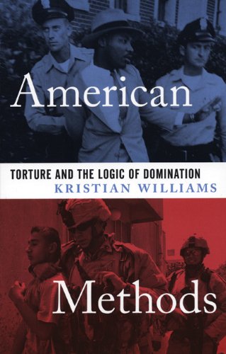 American Methods: Torture and the Logic of Domination by Kristian Williams