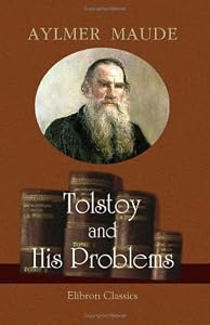 Tolstoy and His Problems by Aylmer Maude