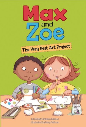 Max and Zoe: The Very Best Art Project by Shelley Swanson Sateren