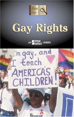 The History of Issues - Gay Rights (hardcover edition)