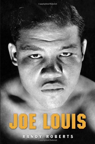 Joe Louis: Hard Times Man by Randy Roberts