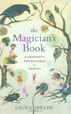 The Magician's Book: A Skeptic's Adventures in Narnia