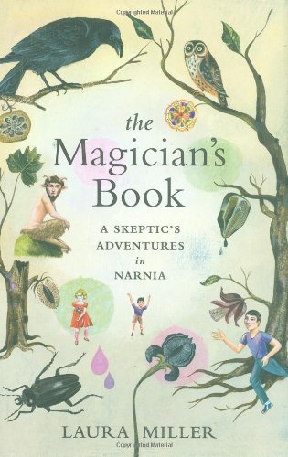 The Magician's Book: A Skeptic's Adventures in Narnia by Laura Miller