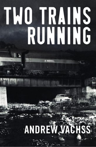 Two Trains Running: A Novel by Andrew Vachss