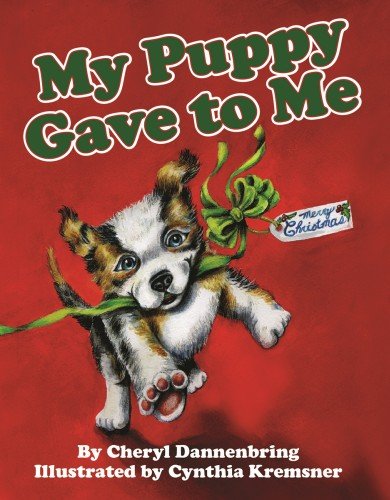 My Puppy Gave to Me by Cheryl Dannenbring  ,