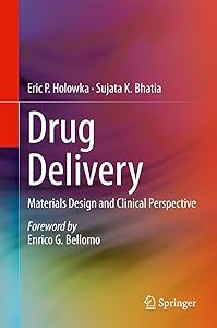 Drug Delivery: Materials Design and Clinical Perspective by Eric P. Holowka