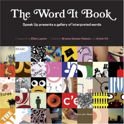 The Word It Book: Speak Up Presents a Gallery of Interpreted Words by Bryony Gomez-Palacio