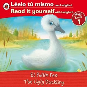 The Ugly Duckling/ El patito feo: Bilingual Fairy Tales (Level 1) (Leelo Tu Mismo Con Ladybird / Read It Yourself With Ladybird: Nivel 1 / Level 1) (Spanish Edition)