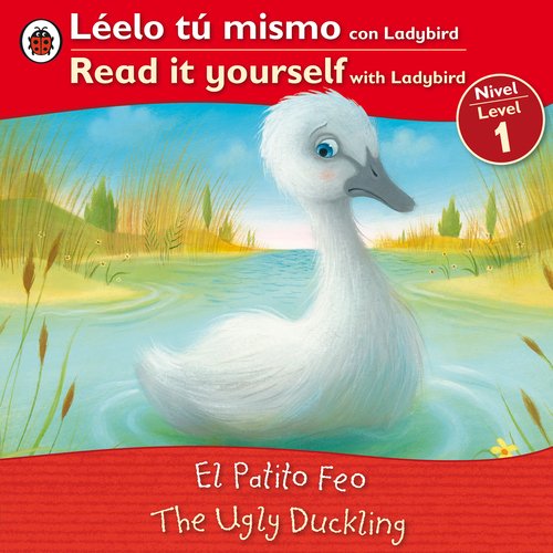 The Ugly Duckling/ El patito feo: Bilingual Fairy Tales (Level 1) (Leelo Tu Mismo Con Ladybird / Read It Yourself With Ladybird: Nivel 1 / Level 1) (Spanish Edition) by Ladybird