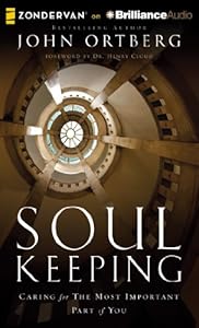 Soul Keeping: Caring for the Most Important Part of You