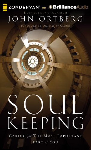Soul Keeping: Caring for the Most Important Part of You by John Ortberg
