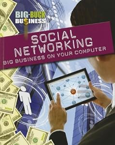 Social Networking: Big Business on Your Computer