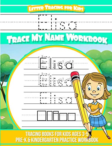 Elisa Letter Tracing for Kids Trace my Name Workbook: Tracing Books for Kids ages 3 - 5 Pre-K & Kindergarten Practice Workbook (Name Tracing Workbook) by Yolie Davis
