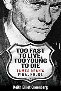 Too Fast to Live, Too Young to Die - James Dean's Final Hours