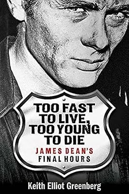 Too Fast to Live, Too Young to Die - James Dean's Final Hours