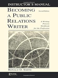 Becoming a Public Relations Writer Instructor's Manual by Ronald D. Smith