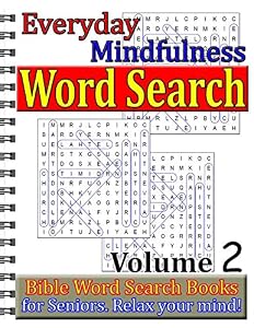 Everyday Mindfulness Word Search Volume 2: Bible Word Search Books for Seniors. Relax your mind!