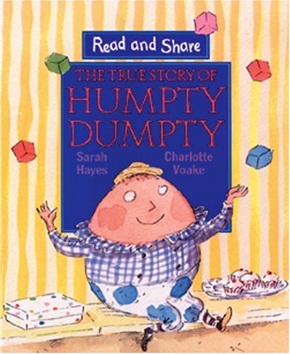 The True Story of Humpty Dumpty (Read and Share) by Sarah Hayes