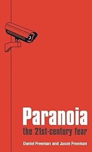 Paranoia: The 21st Century Fear by Daniel Freeman