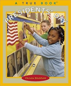 Presidents' Day (True Books) by Christin Ditchfield