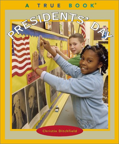 Presidents' Day (True Books) by Christin Ditchfield