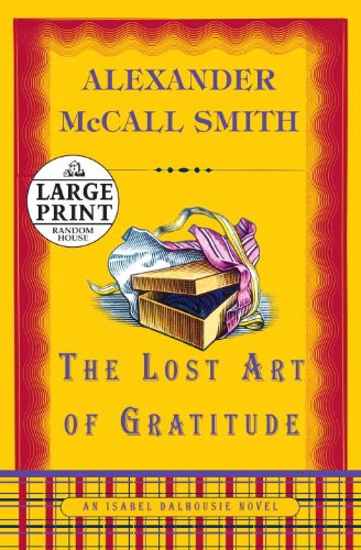 The Lost Art of Gratitude: An Isabel Dalhousie Novel by Alexander McCall Smith