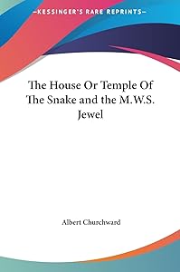 The House Or Temple Of The Snake and the M.W.S. Jewel by Albert Churchward