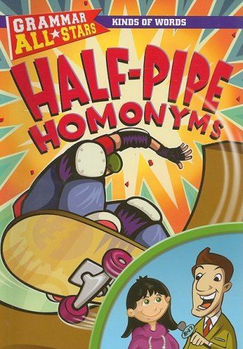 Half-Pipe Homonyms (Grammar All-Stars) by Anna Prokos