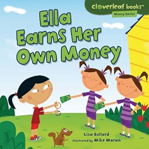 Ella Earns Her Own Money by Lisa Bullard