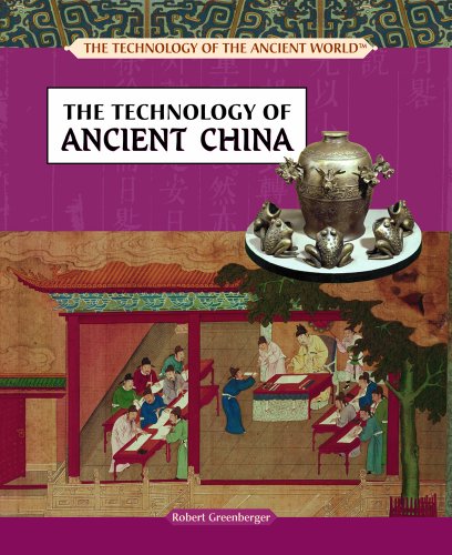 The Technology of Ancient China (The Technology of the Ancient World) by Robert Greenberger