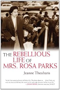 The Rebellious Life of Mrs. Rosa Parks