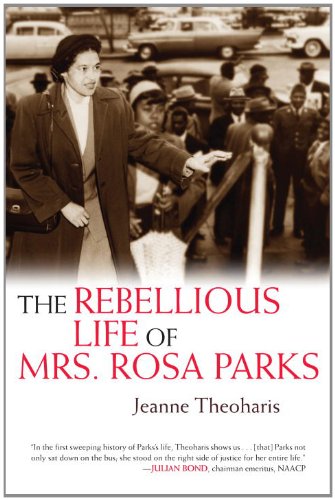 The Rebellious Life of Mrs. Rosa Parks by Jeanne Theoharis