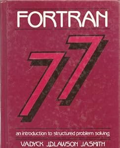 Fortran/77: An Introduction to Structured Problem Solving by V. A. Dyck