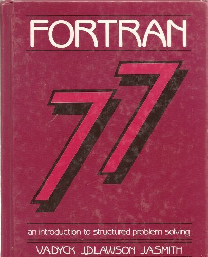 Fortran/77: An Introduction to Structured Problem Solving by V. A. Dyck