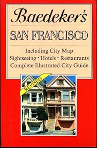 Baedeker's San Francisco: Including City Map, Sightseeing, Hotels, Restaurants, Complete Illustrated City Guide