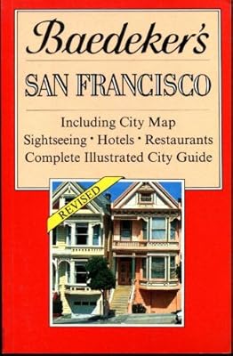 Baedeker's San Francisco: Including City Map, Sightseeing, Hotels, Restaurants, Complete Illustrated City Guide