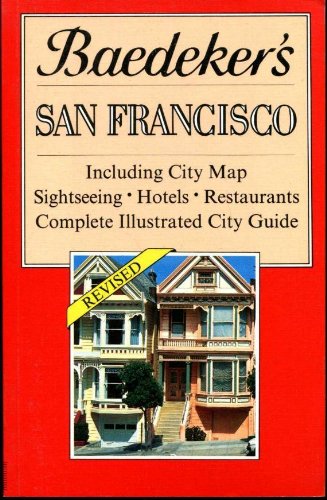 Baedeker's San Francisco: Including City Map, Sightseeing, Hotels, Restaurants, Complete Illustrated City Guide by Baedeker
