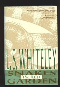 Snakes in the Garden: A Novel by Leonard S. Whiteley