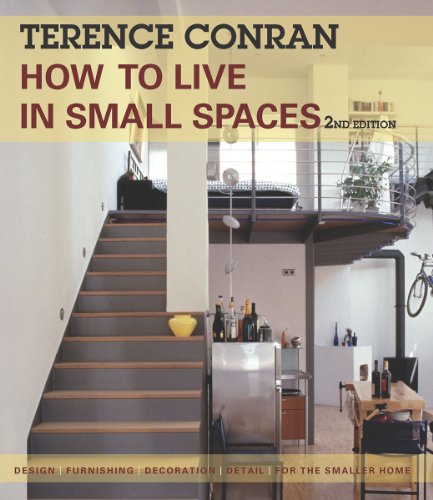 How to Live in Small Spaces: Design, Furnishing, Decoration, Detail for the Smaller Home by Terence Conran