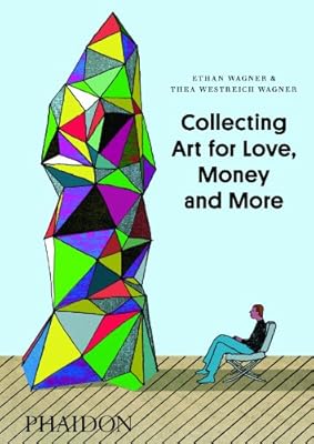Collecting Art for Love, Money and More